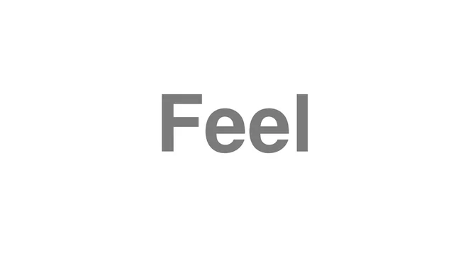 How to Pronounce Feel