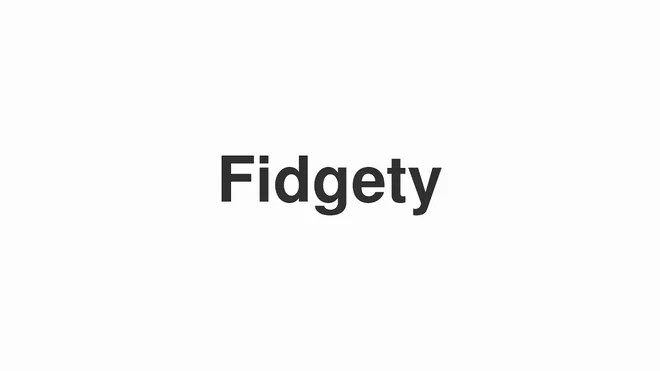 How to Pronounce Fidgety