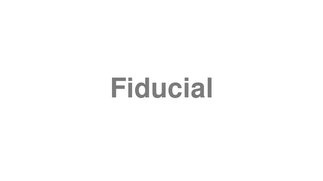 How to Pronounce Fiducial