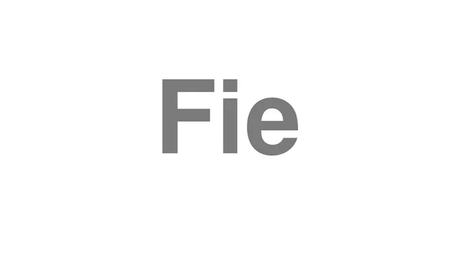 How to Pronounce Fie