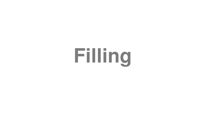 How to Pronounce Filling