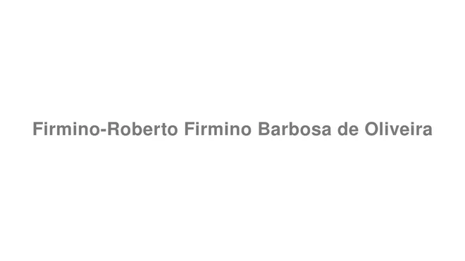 How to Pronounce Firmino-Roberto Firmino Barbosa de Oliveira