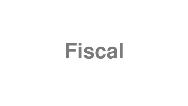 How to Pronounce Fiscal