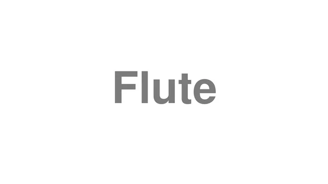 How to Pronounce Flute
