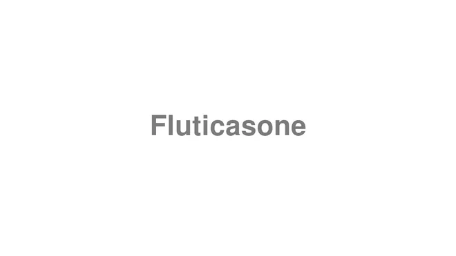 How to Pronounce Fluticasone
