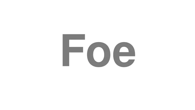 How to Pronounce Foe