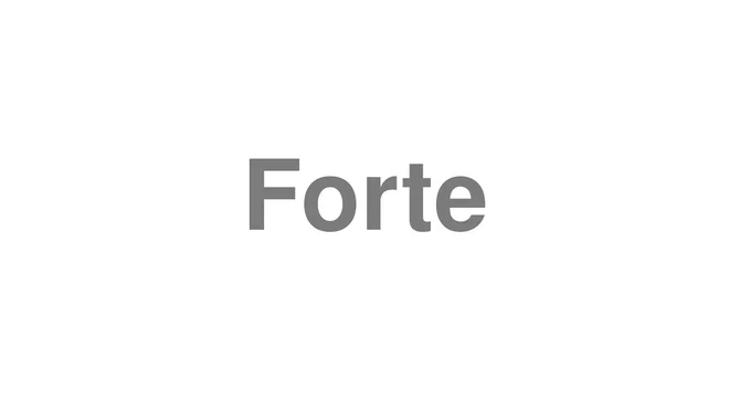 How to Pronounce Forte