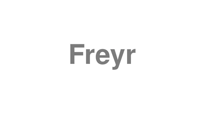 How to Pronounce Freyr