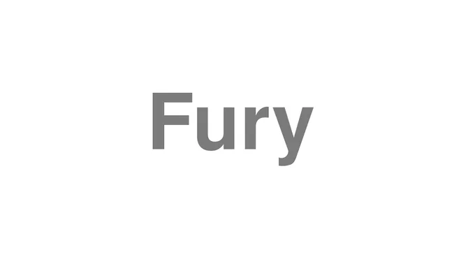 How to Pronounce Fury