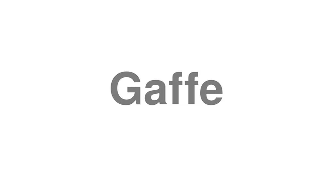 How to Pronounce Gaffe