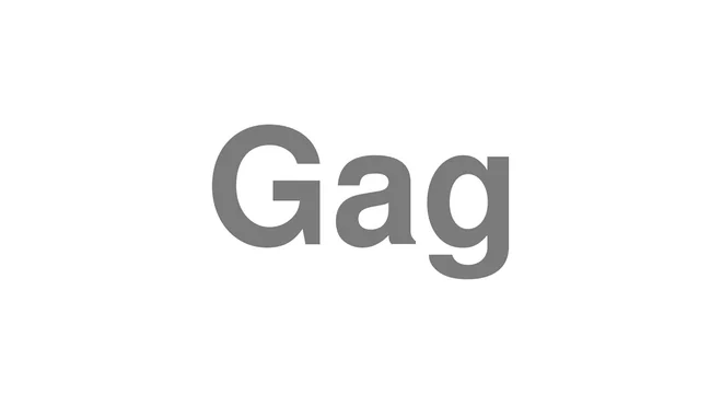 How to Pronounce Gag