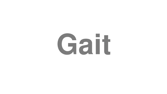How to Pronounce Gait