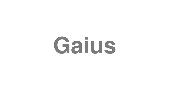 How to Pronounce Gaius