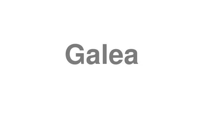 How to Pronounce Galea