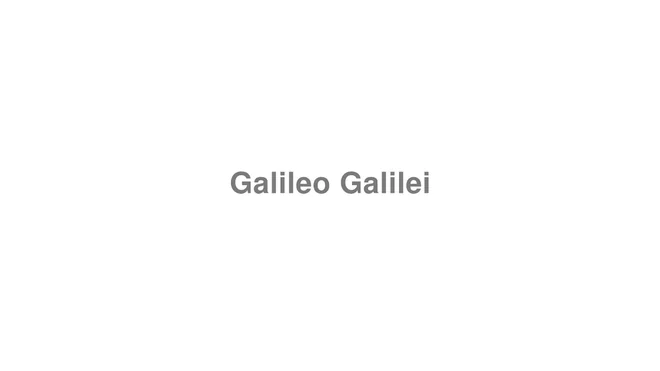 How to Pronounce Galileo Galilei