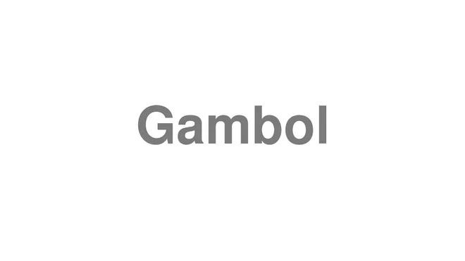How to Pronounce Gambol