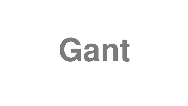 How to Pronounce Gant