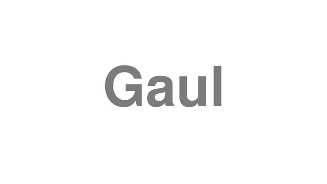 How to Pronounce Gaul