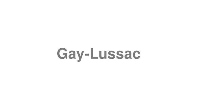 How to Pronounce Gay-Lussac
