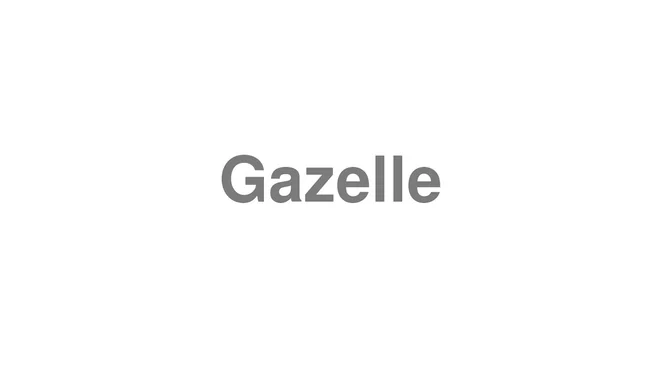 How to Pronounce Gazelle