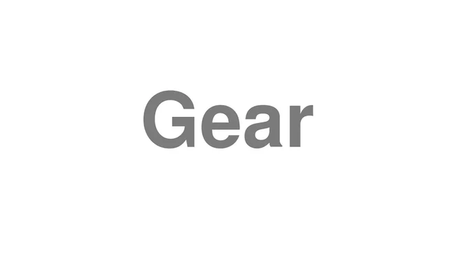 How to Pronounce Gear