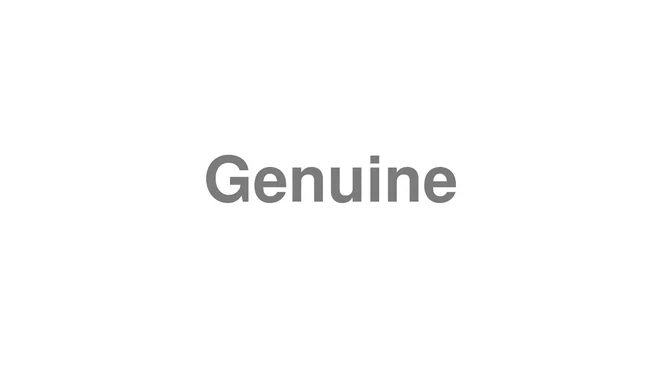 How to Pronounce Genuine