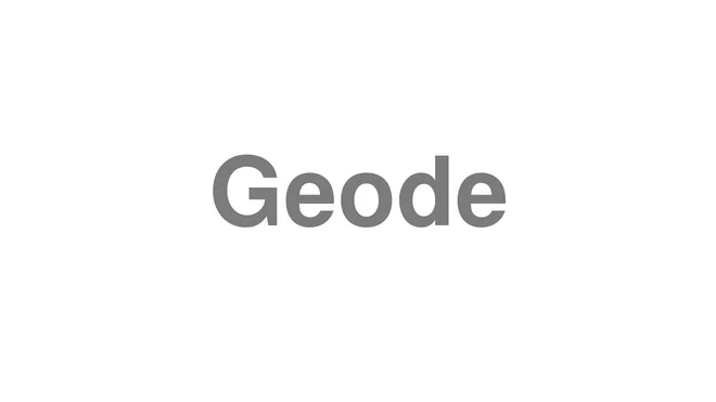 How to Pronounce Geode