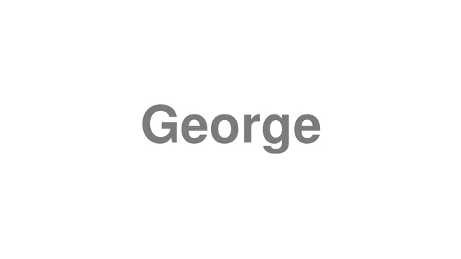 How to Pronounce George