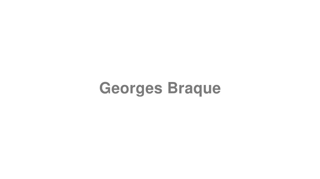How to Pronounce Georges Braque