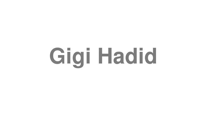 How to Pronounce Gigi Hadid