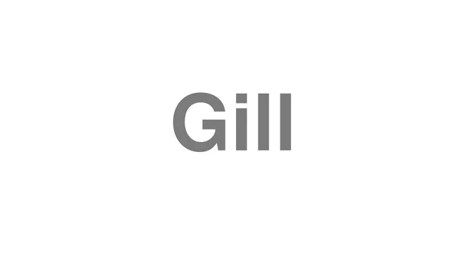 How to Pronounce Gill