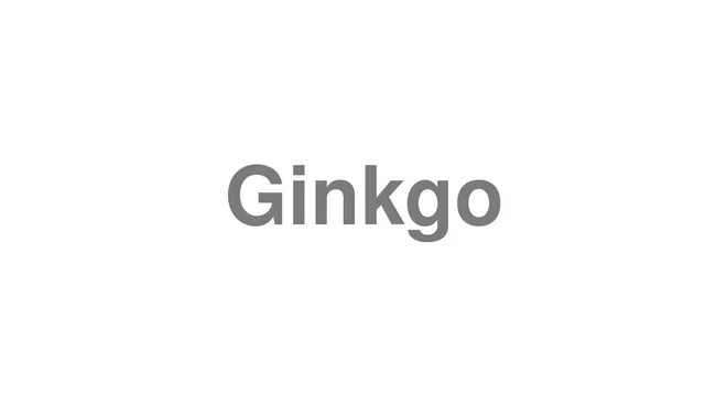 How to Pronounce Ginkgo