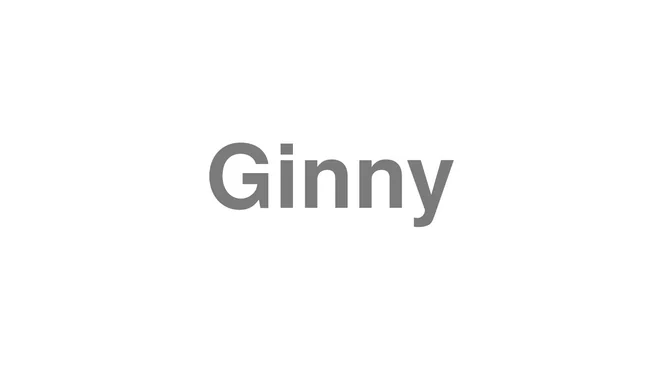How to Pronounce Ginny