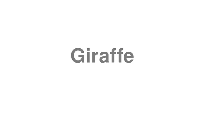 How to Pronounce Giraffe
