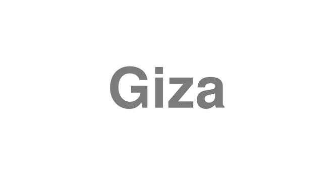 How to Pronounce Giza
