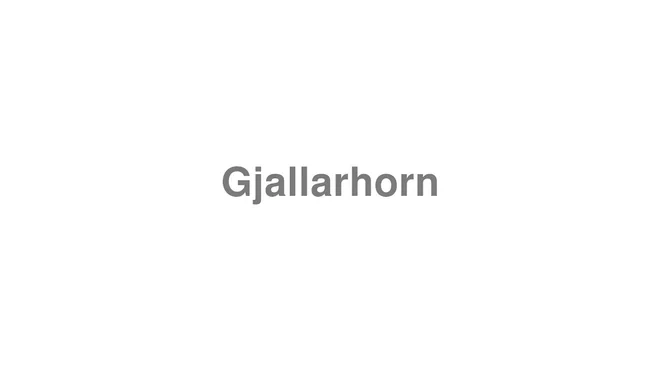 How to Pronounce Gjallarhorn