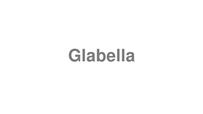 How to Pronounce Glabella