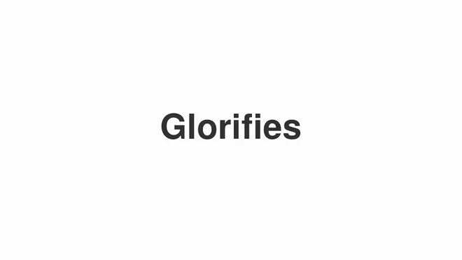 How to Pronounce Glorifies
