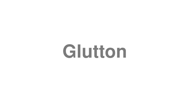 How to Pronounce Glutton