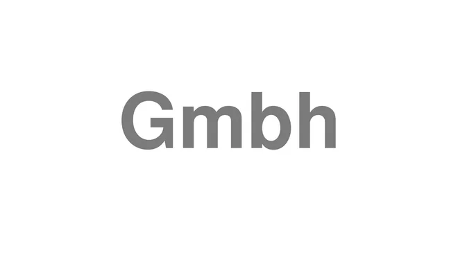 How to Pronounce Gmbh