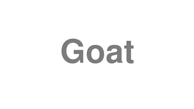 How to Pronounce Goat