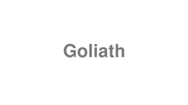 How to Pronounce Goliath