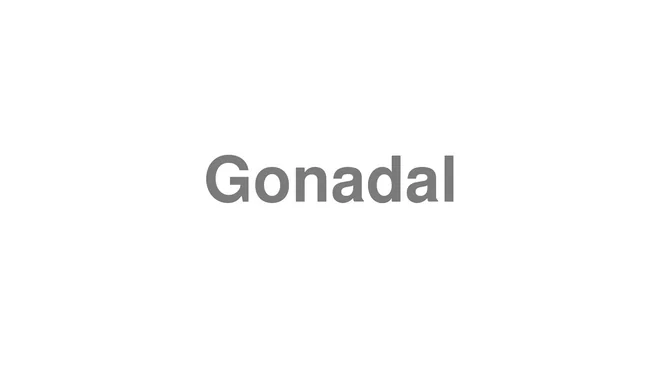 How to Pronounce Gonadal