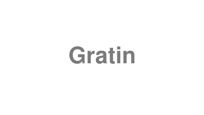 How to Pronounce Gratin