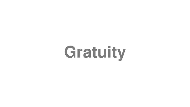 How to Pronounce Gratuity