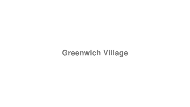 How to Pronounce Greenwich Village