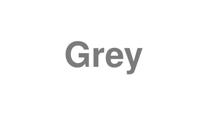 How to Pronounce Grey