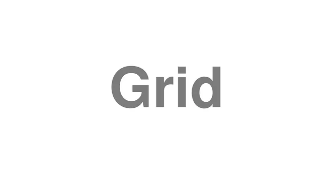 How to Pronounce Grid