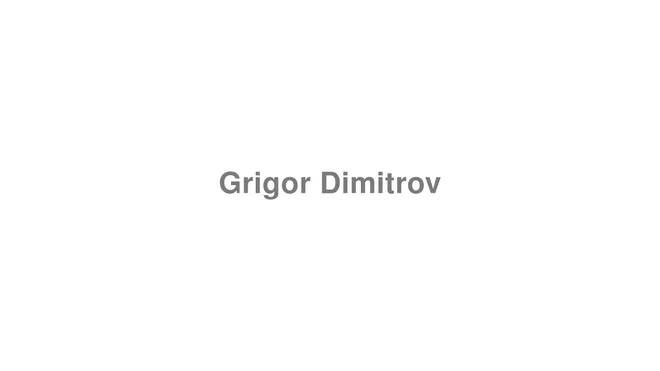 How to Pronounce Grigor Dimitrov