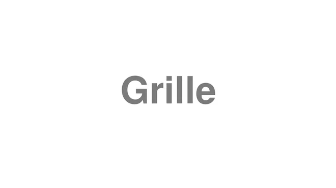 How to Pronounce Grille